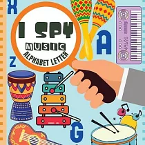 I Spy Music Alphabet Letter： Fun Guessing Game Picture For Kids Ages 2─5 Book of Picture Riddles