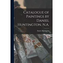 Catalogue of Paintings by Daniel Huntington， N.A.