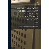Annual Catalogue of the Montana State Normal School， Dillon， Montana; 1918/19