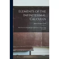 Elements of the Infinitesimal Calculus： With Numerous Examples and Applications to Analysis and Geometry