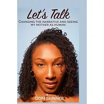 Let’’s Talk： Changing the Narrative and Seeing My Mother as Human