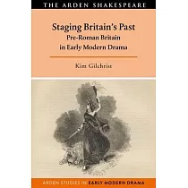 Staging Britain’’s Past： Pre─Roman Britain in Early Modern Drama