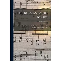 The Russian Song Books： a Selection of Songs From the Works of Russian Composers Old and New， Songs for a Bass Voice