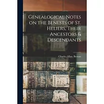 Genealogical Notes on the Benests of St. Heliers， Their Ancestors & Descendants
