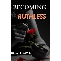 Becoming Ruthless