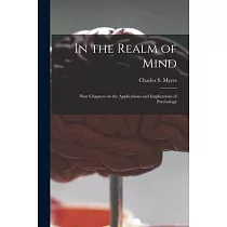 In the Realm of Mind： Nine Chapters on the Applications and Implications of Psychology