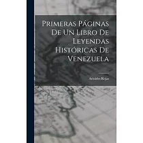 Primeras Páginas De Un Libro De Leyendas Históricas De Venezuela