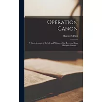 Operation Canon; a Short Account of the Life and Witness of the Reverend John Hudspith Turner ...