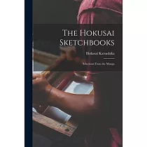 The Hokusai Sketchbooks; Selections From the Manga
