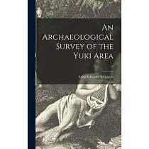 An Archaeological Survey of the Yuki Area; 12
