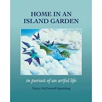 Home in an Island Garden： In Pursuit of an Artful Life
