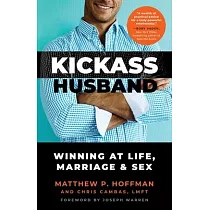 Kickass Husband： Winning at Life， Marriage and Sex