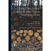 The Forests of Canada and Their Distribution [microform]： With Notes on the More Interesting Species