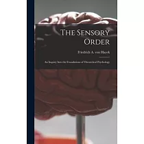 The Sensory Order; an Inquiry Into the Foundations of Theoretical Psychology