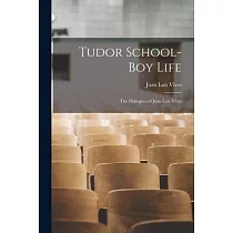 Tudor School─boy Life： the Dialogues of Juan Luis Vives