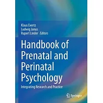 Handbook of Prenatal and Perinatal Psychology： Integrating Research and Practice