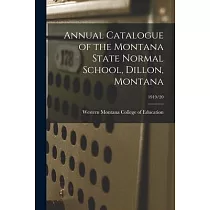 Annual Catalogue of the Montana State Normal School， Dillon， Montana; 1919/20