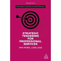 Strategic Tendering for Professional Services： Win More， Lose Less