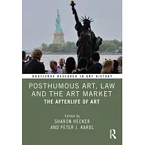 Posthumous Art， Law and the Art Market： The Afterlife of Art