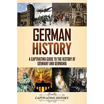 German History： A Captivating Guide to the History of Germany and Germania