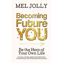 Becoming Future You： Be the Hero of Your Own Life