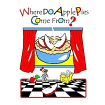 Where Do Apple Pies Come From?： With The Chicks And Their Coop Pets