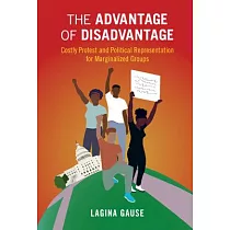 The Advantage of Disadvantage： Costly Protest and Political Representation for Marginalized Groups