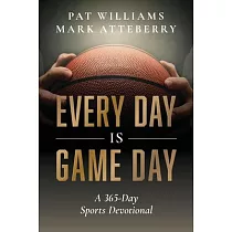 Every Day Is Game Day： A 365─Day Sports Devotional