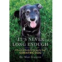 It’’s never long enough： A practical guide to caring for your geriatric dog