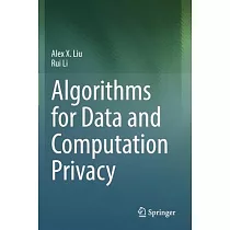Algorithms for Data and Computation Privacy