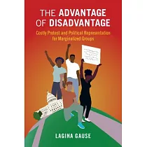 The Advantage of Disadvantage： Costly Protest and Political Representation for Marginalized Groups