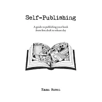 Self─Publishing： A guide to publishing your book from first draft to release day