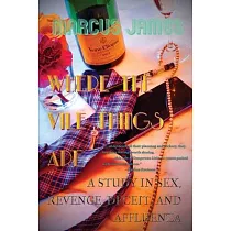 Where the Vile Things Are： A Study in Sex， Revenge， Deceit， and Affluenza