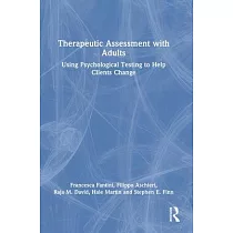 Therapeutic Assessment with Adults： Using Psychological Testing to Help Clients Change