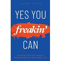 Yes You Freakin’’ Can： Be Better Than You Thought Possible