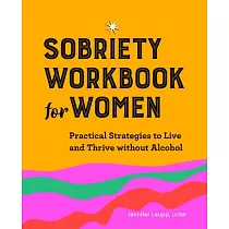 Sobriety Workbook for Women： Practical Strategies to Live and Thrive Without Alcohol