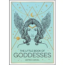 The Little Book of Goddesses： An Empowering Introduction to Glorious Goddesses