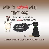 What’’s Wrong with That Dog?： (That Cat’’s Rebuttal To： What’’s Wrong with That Cat?)