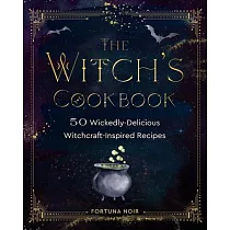 The Witch’’s Cookbook： A Culinary Grimoire of Magical Eats and Treats