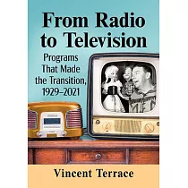 From Radio to Television： Programs That Made the Transition， 1929─2021