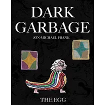 Dark Garbage & the Egg