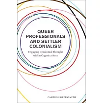 Queer Professionals and Settler Colonialism： Engaging Decolonial Thought Within Organizations