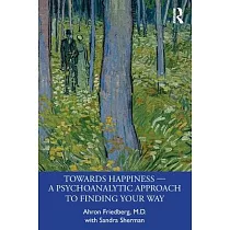 Towards Happiness ── A Psychoanalytic Approach to Finding Your Way