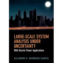 Large─Scale System Analysis Under Uncertainty： With Electric Power Applications