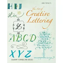 Creative Lettering： Calligraphy Techniques and Exercises
