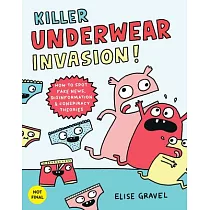 Killer Underwear Invasion!： How to Spot Fakes News， Disinformation & Conspiracy Theories