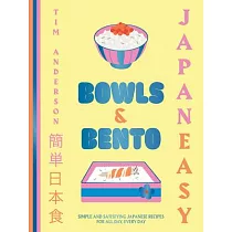 Japaneasy Bowls ’n’ Bento： Simple and Satisfying Japanese Recipes for All Day， Every Day
