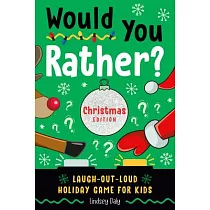 Would You Rather? Christmas Edition： Laugh─Out─Loud Holiday Game for Kids