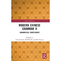 Modern Chinese Grammar II： Grammatical Constituents