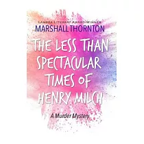 The Less Than Spectacular Times of Henry Milch